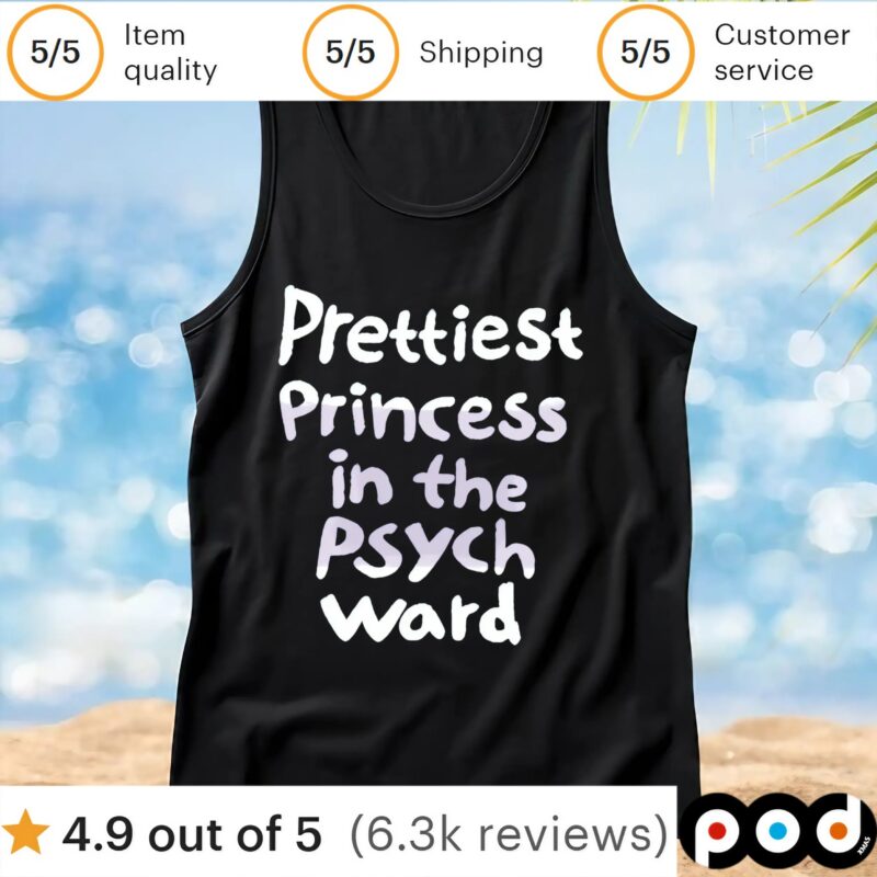 Prettiest Princess In The Psych Ward T Shirt