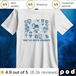 YOU'VE BEEN CHOSEN T Shirt