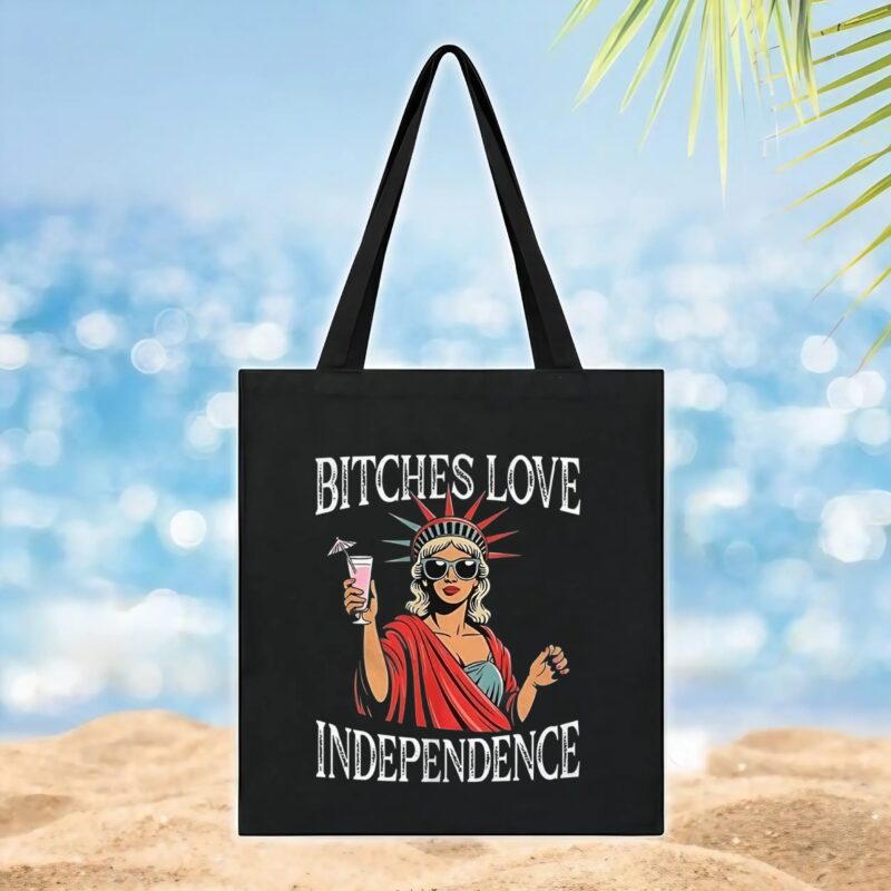 Bitches love independence Girl t shirt