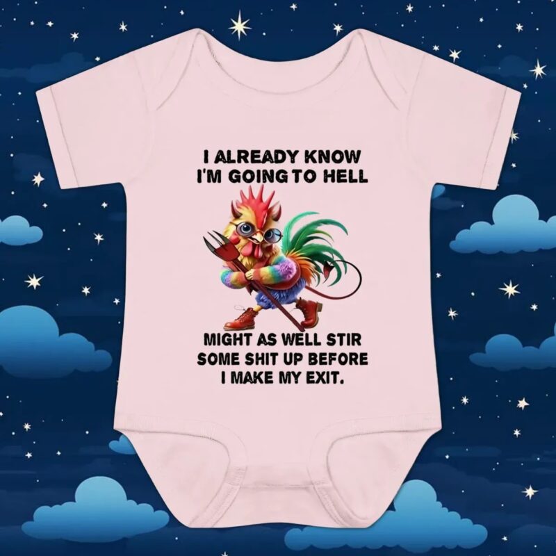 Chicken I already know I’m going to hell might as well stir some shit up before I make my exit t shirt