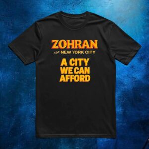 Zohran For New York City A City We Can Afford T Shirt