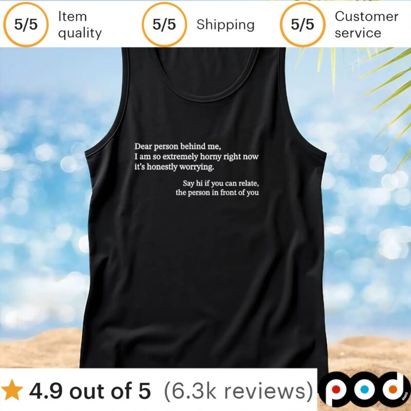 Dear person behind me horny t shirt