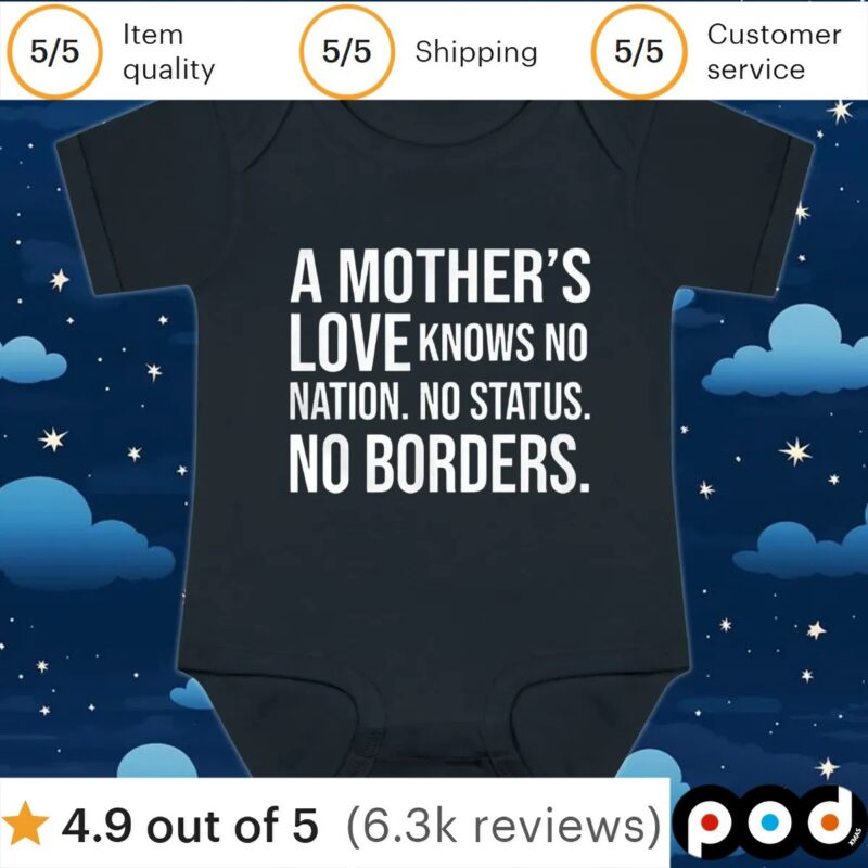 A mother’s love knows no nation no status no borders t shirt