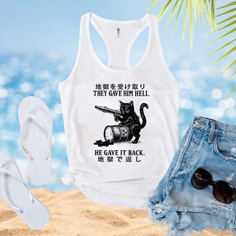 Cat They Gave Him Hell He Gave It Back T Shirt