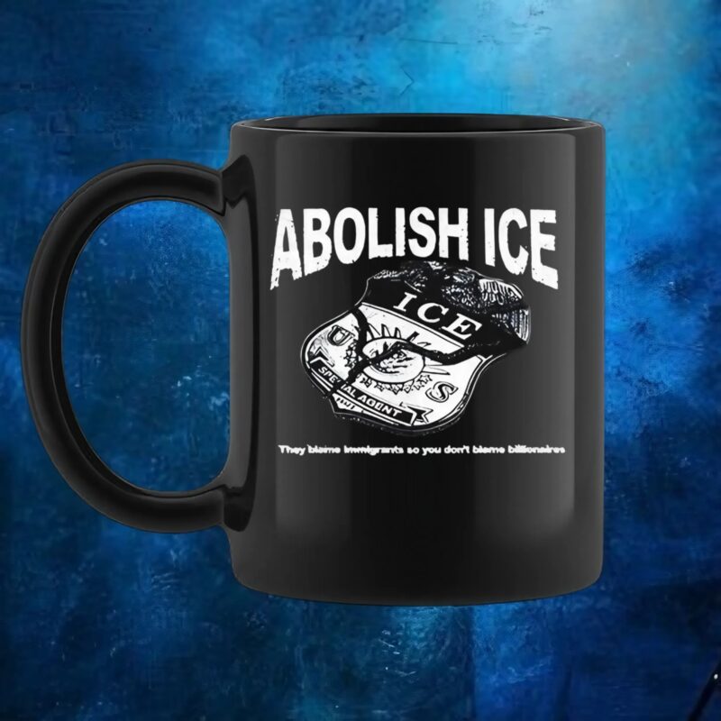 Abolish Ice They Blame Immigrants So You Don’t Blame Billionaires T Shirt