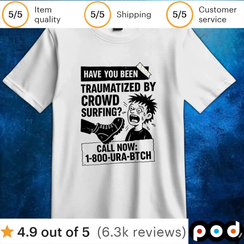 Have you been traumatized by crowd surfing t shirt