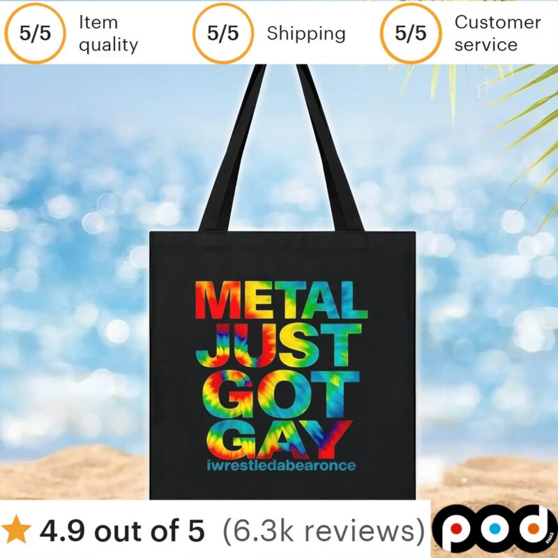 Metal just got gay iwrestledabearonce t shirt