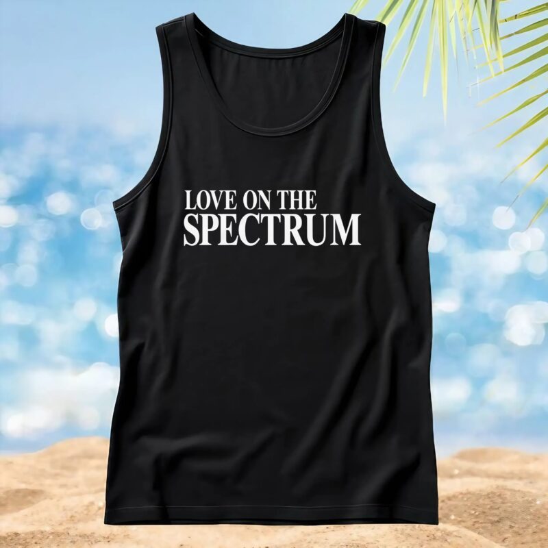 Love On The Spectrum Quote T Shirt Love On The Spectrum Quote T Shirt