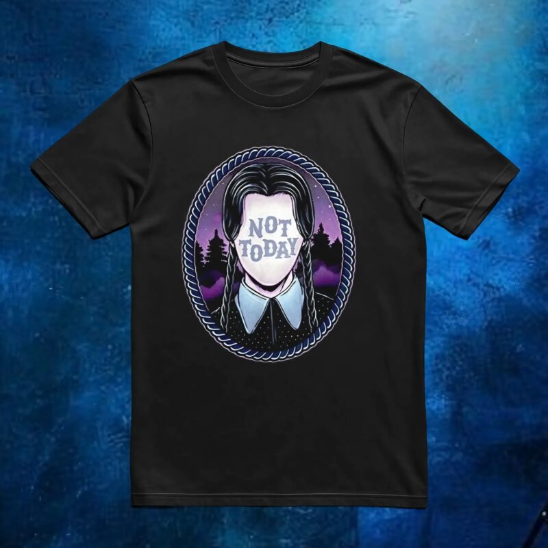 Wednesday Addams not today t shirt