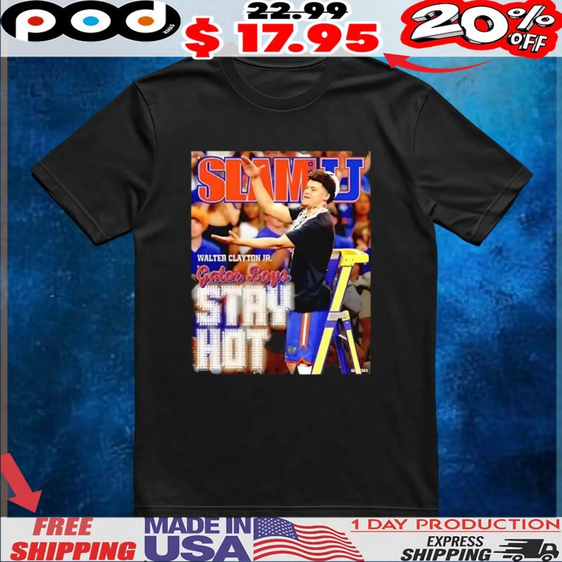 Slamu Walter Clayton Jr Gator Boys Stay Hot T Shirt