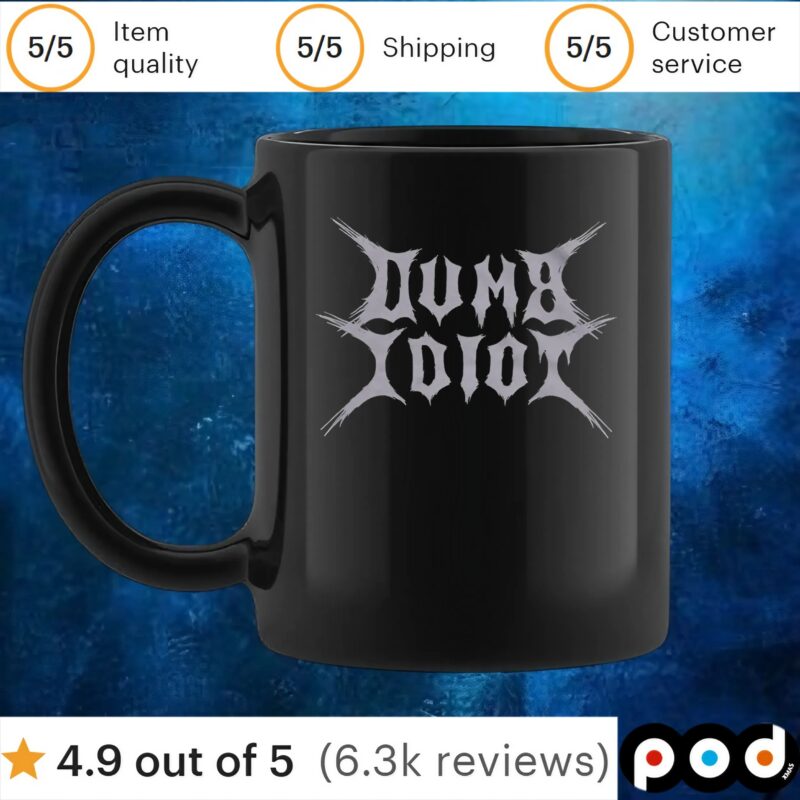 Dumb Idiot T Shirt