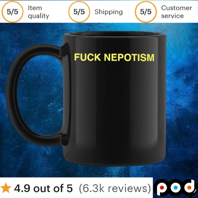 Fuck Nepotism T Shirt