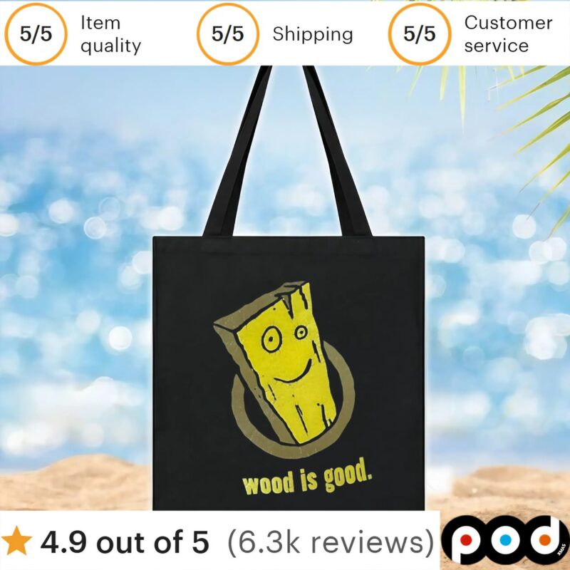 Wood Is Good T Shirt
