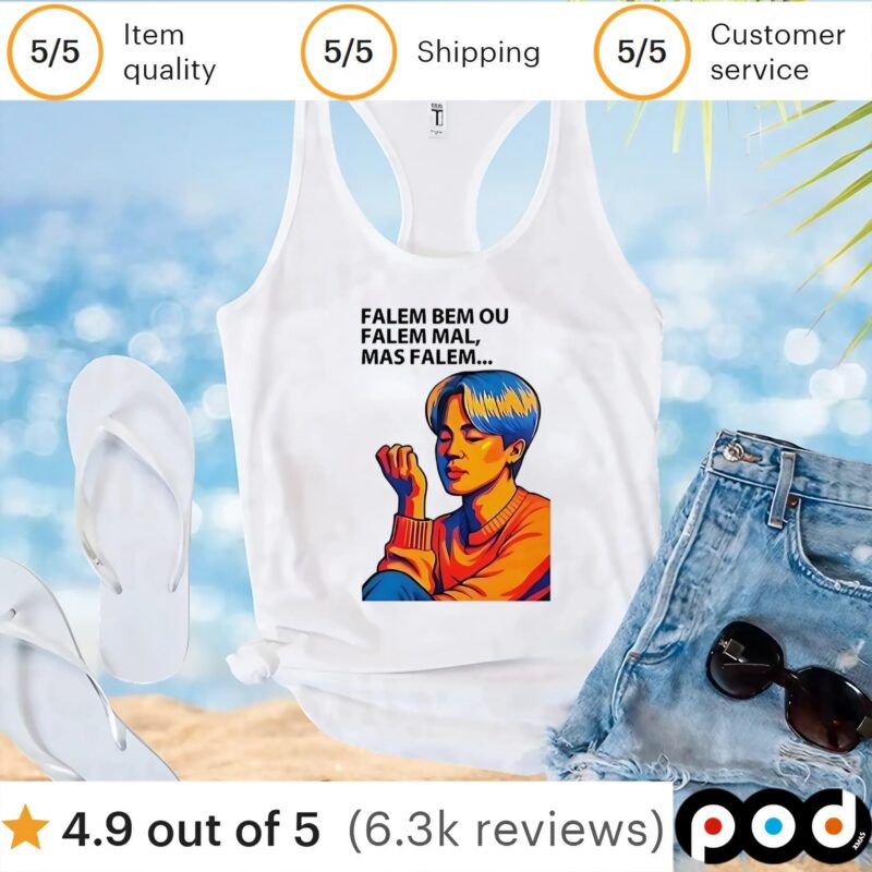Falem bem ou falem mal mas falem t shirt