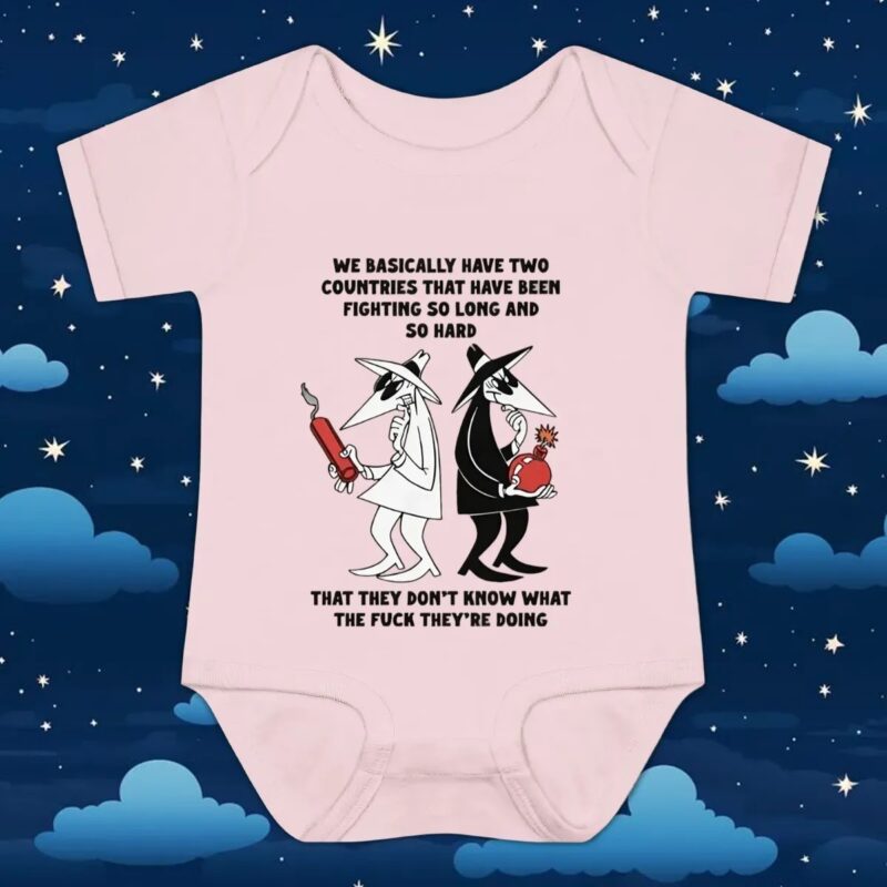 We Basically Have Two Countries That Have Been Fighting So Long And So Hard That They Don't Know What The Fuck They're Doing T Shirt