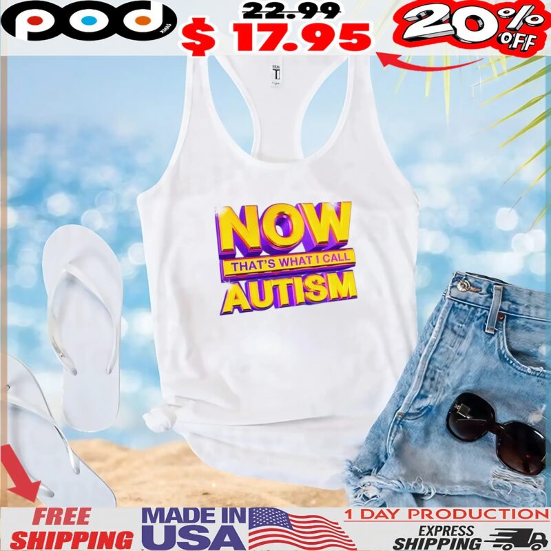 Now That's What I Call Autism Gold Design T Shirt Now That's What I Call Autism Gold Design T Shirt