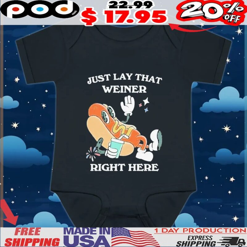 Hotdog Just Lay That Weiner Right Here T Shirt