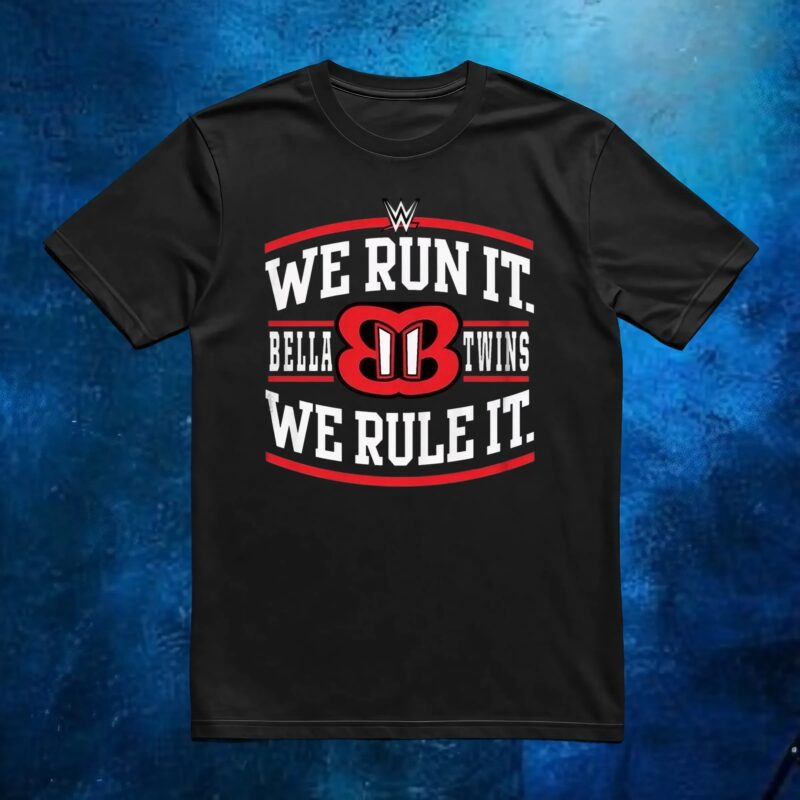 WWE We Run It Bella Twins We Rule It T Shirt