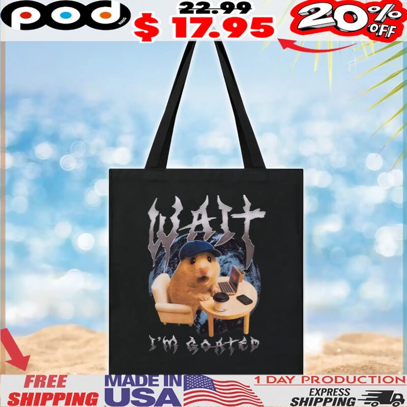 Hamster Wait I'm Goated T-Shirt Hamster Wait I'm Goated T-Shirt