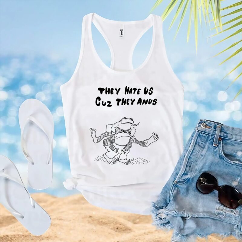 Frog they hate us cuz they anus t shirt