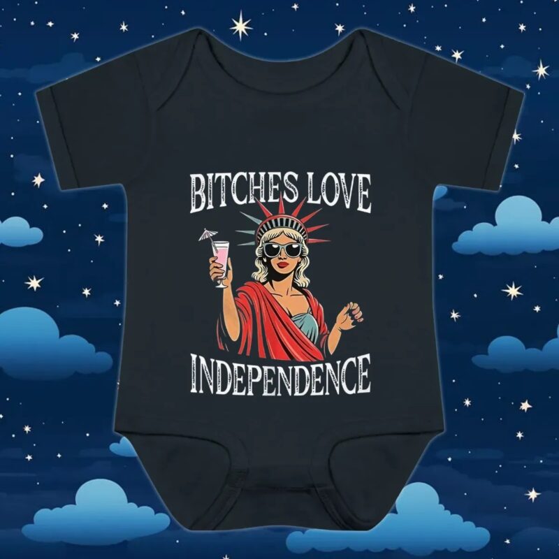 Bitches love independence Girl t shirt