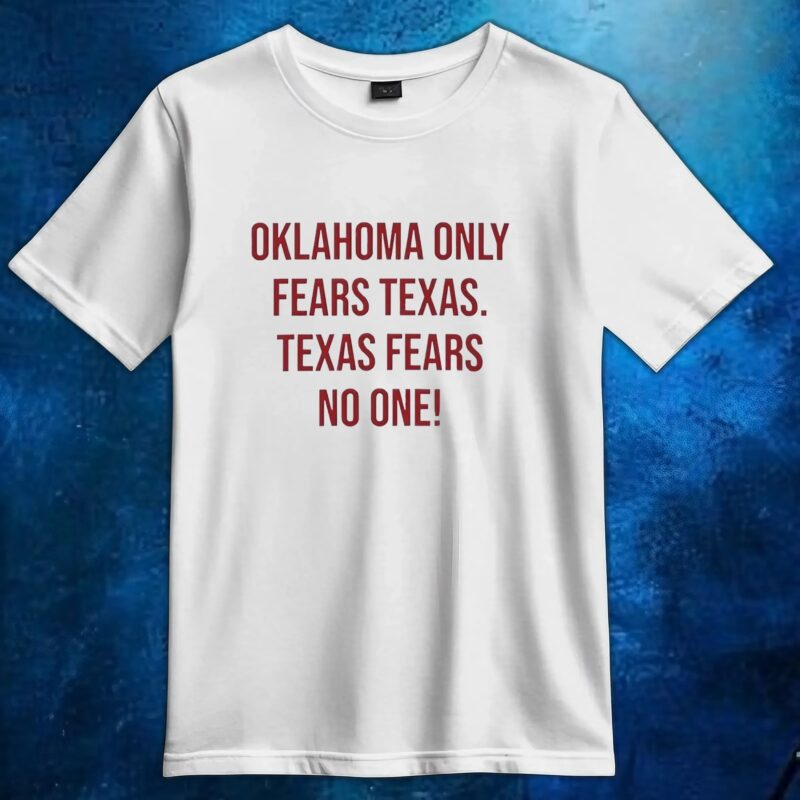 Oklahoma Only Fears Texas Texas Fears No One T shirt
