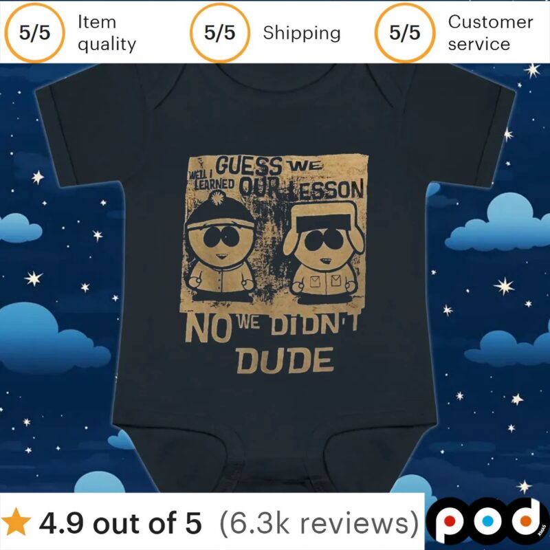 Guess we our lesson no we didn’t dude t shirt