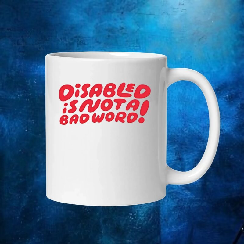 Disabled Is Not A Bad Word T Shirt