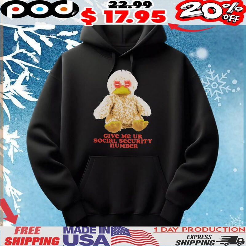 Duck Plush Give Me Ur Social Security Number T Shirt