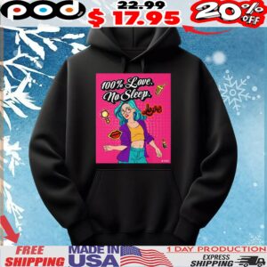 100 Love No Sleep T Shirt