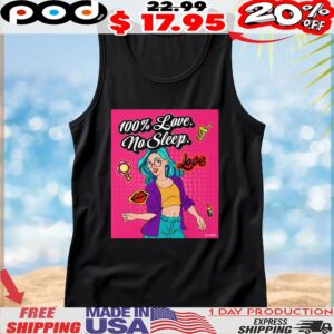 100 Love No Sleep T Shirt