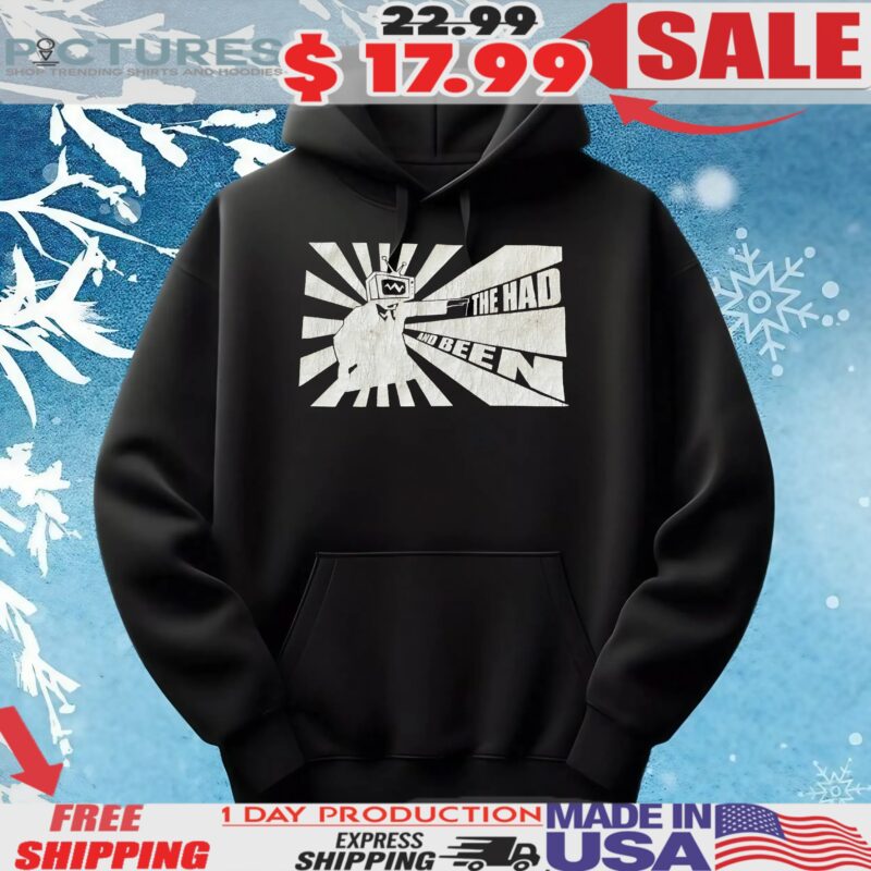 The had and been t shirt