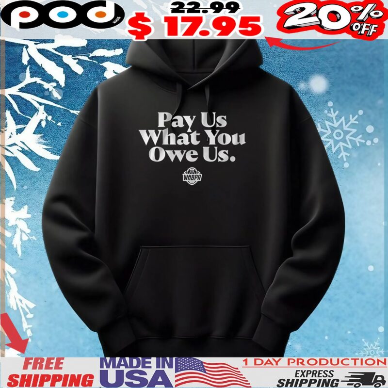Pay Us What You Owe Us WNBPA logo T Shirt