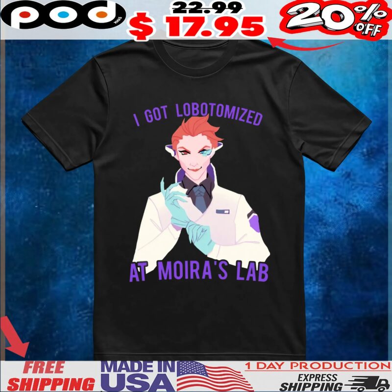 I Got Lobotomized At Moira's Lab Overwatch T Shirt