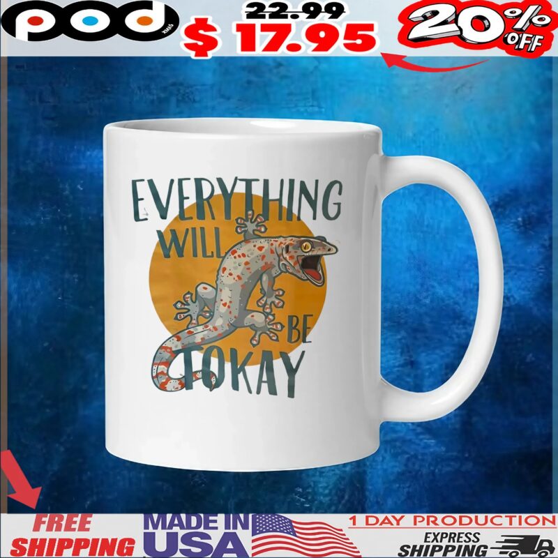 Gecko Everything Will Be Tokay T Shirt