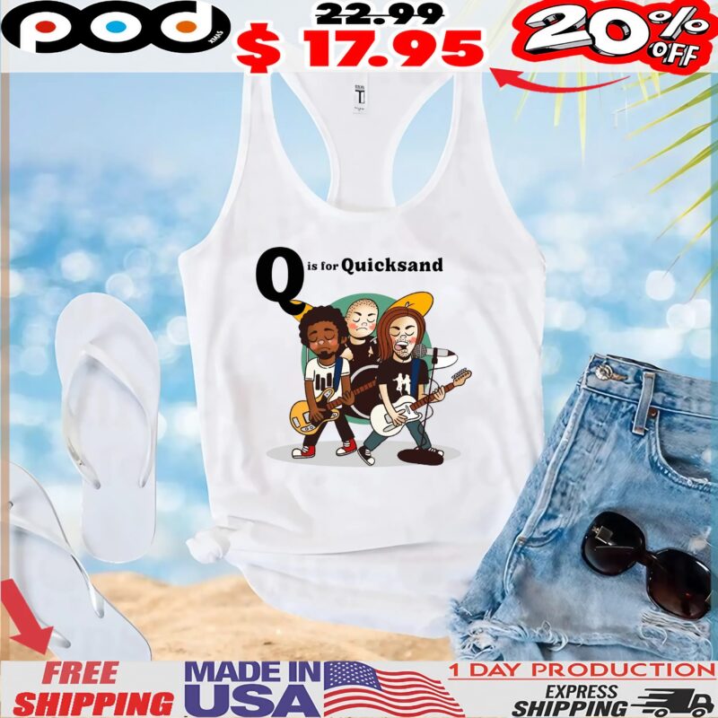 Q is for Quicksand T Shirt