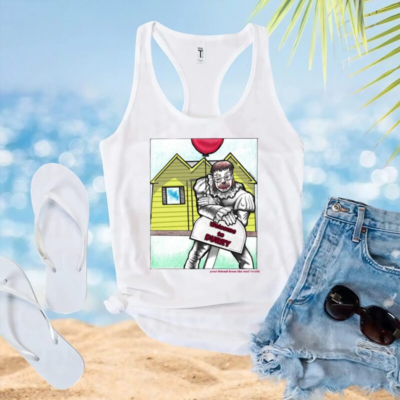Welcome To Durry Your Friend From The Real World T Shirt
