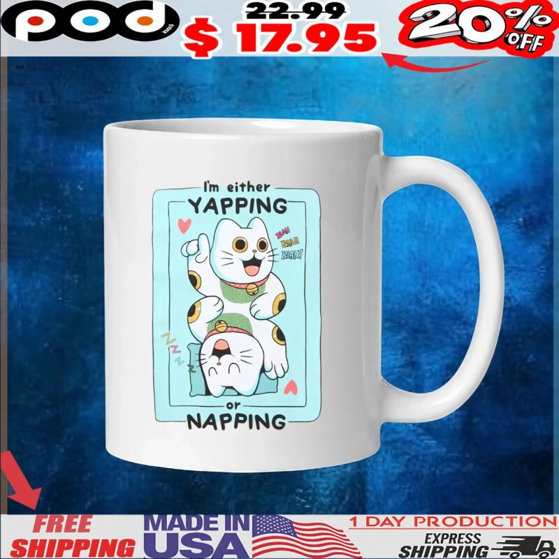 I'm Either Yapping Or Napping Cat T Shirt