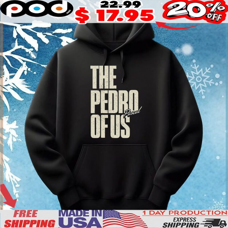 The Pedro Pascal Of Us T Shirt