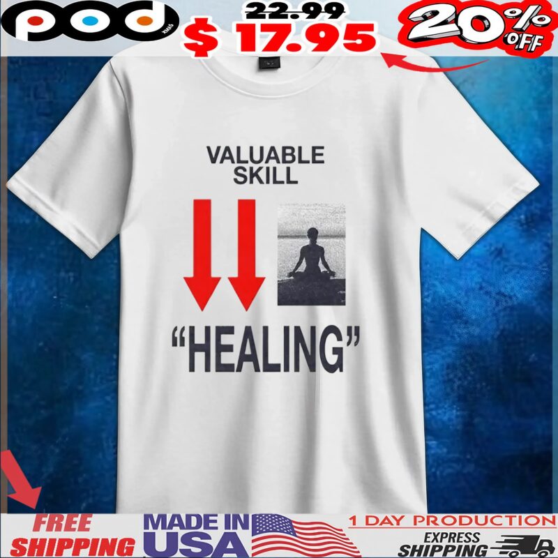 Valuable Skill Healing T Shirt