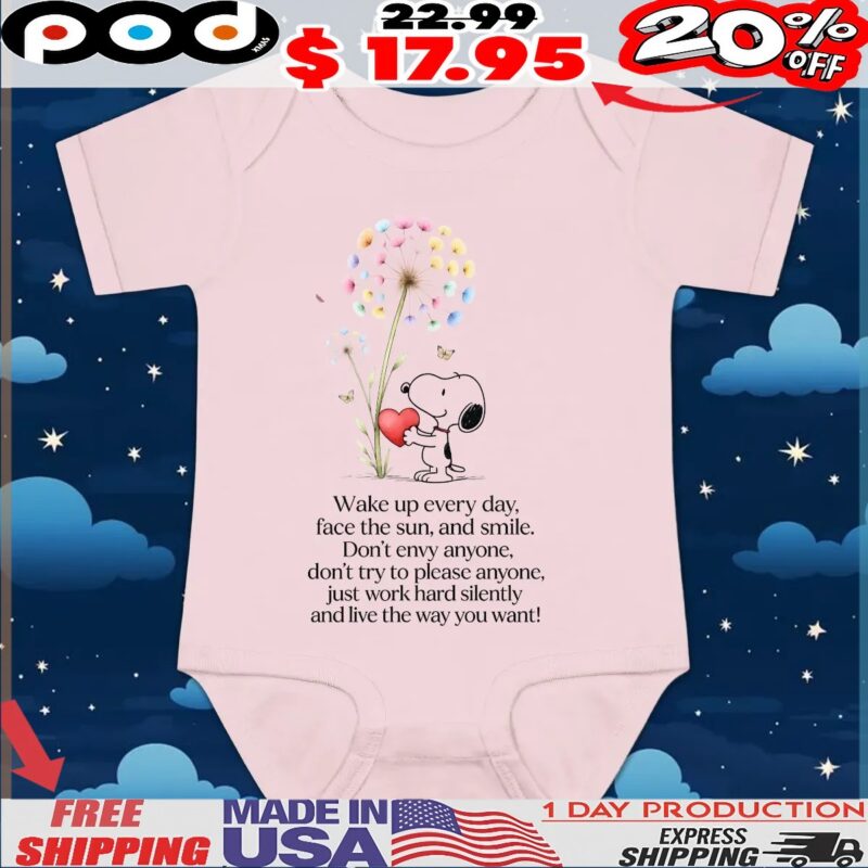 Snoopy Wake Up Everyday, Face The Sun, And Smile Don't Envy Anyone, Don't Try To Please Anyone, Just Work Hard Silently And Love The Way You Want T Shirt