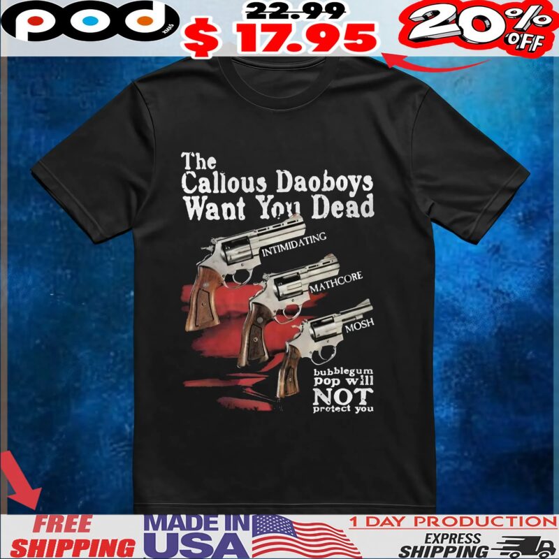 The Callous Daoboys Want You Dead Bubblegum Pop Will Not Protect You Gun T shirt