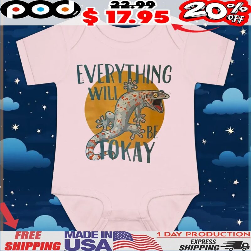 Gecko Everything Will Be Tokay T Shirt