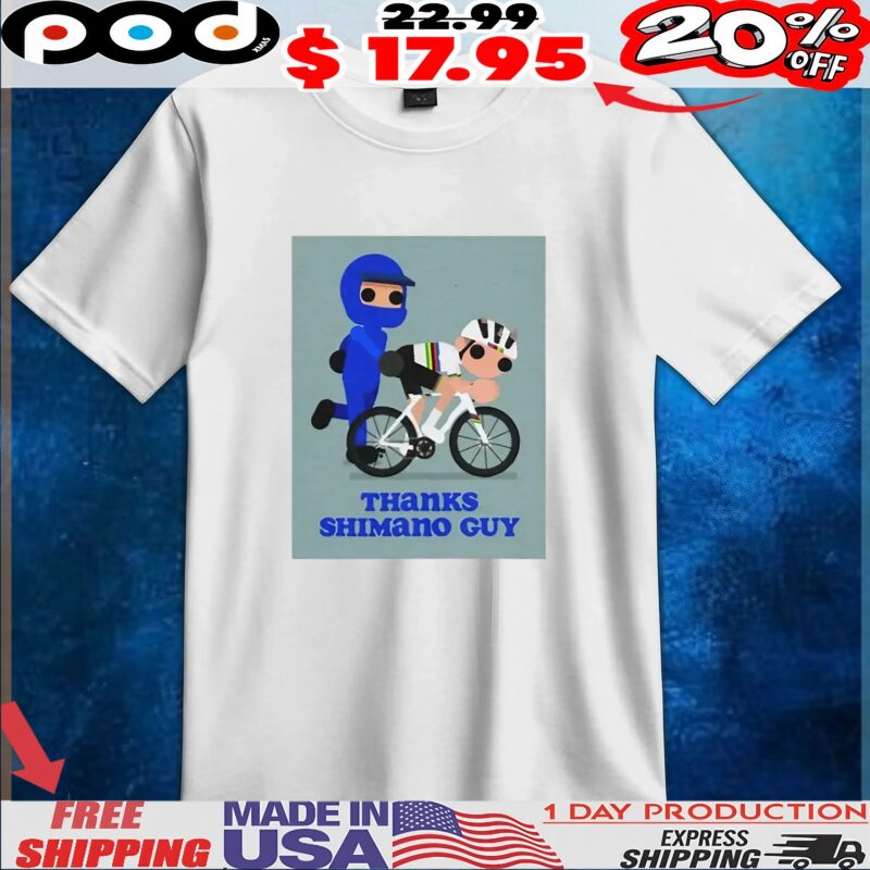 Thanks Shimano Guy Pogacar T Shirt