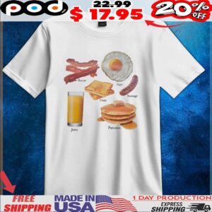 Bacon Eggs Sausage Toast Juice Pancakes Breakfast T Shirt