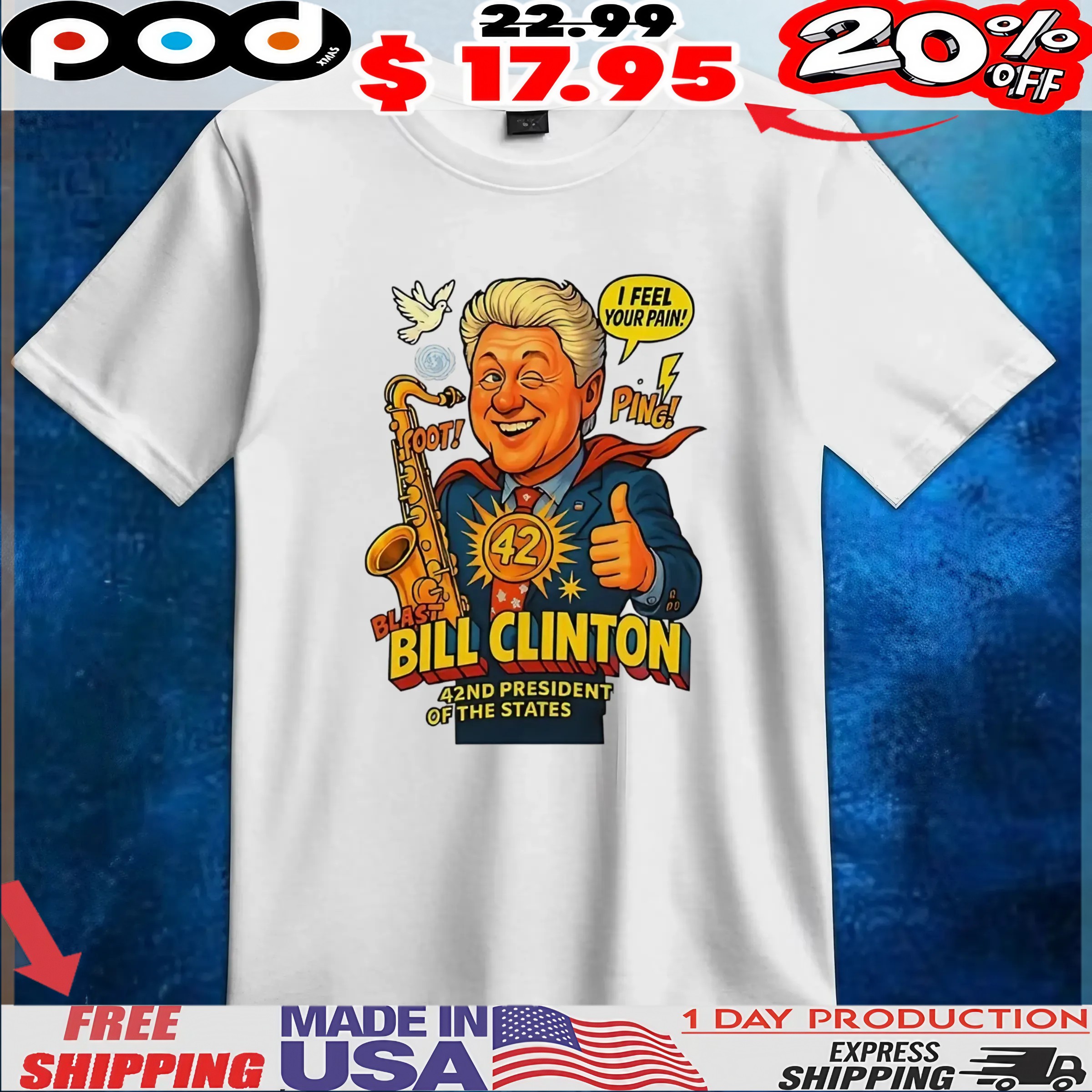 Blast Bill Clinton 42nd President Of The United States I feel your pain T Shirt