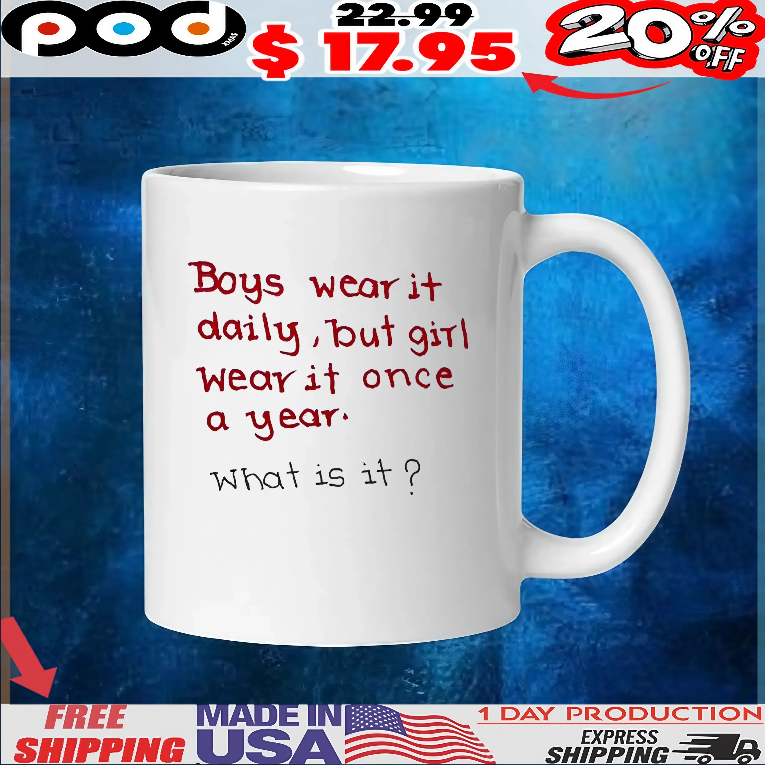 Boys Wear It Daily, But Girl Wear It Once A Year What Is It T Shirt