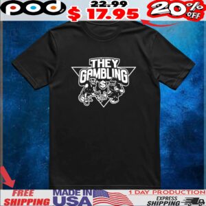 Brian Tidwell They Gambling T Shirt