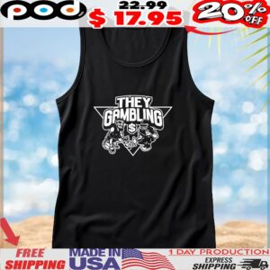 Brian Tidwell They Gambling T Shirt