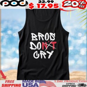 Bros DO Don't Cry T Shirt